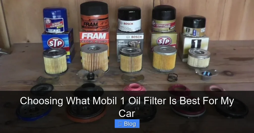 Choosing What Mobil 1 Oil Filter Is Best For My Car