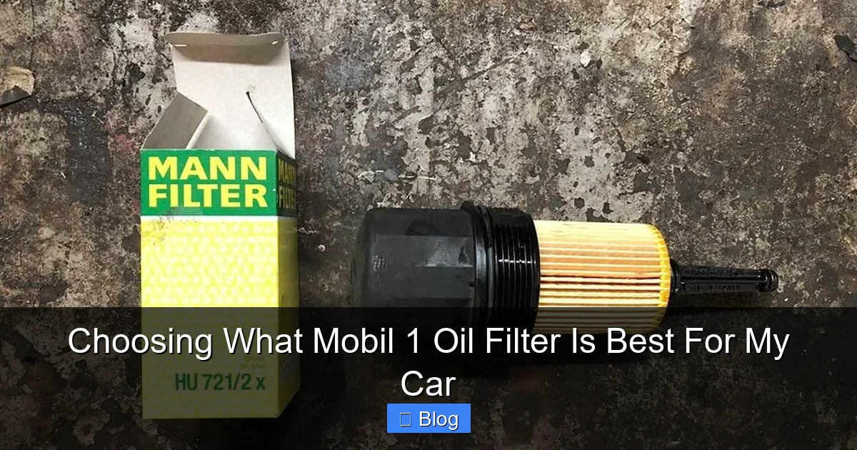 Choosing What Mobil 1 Oil Filter Is Best For My Car