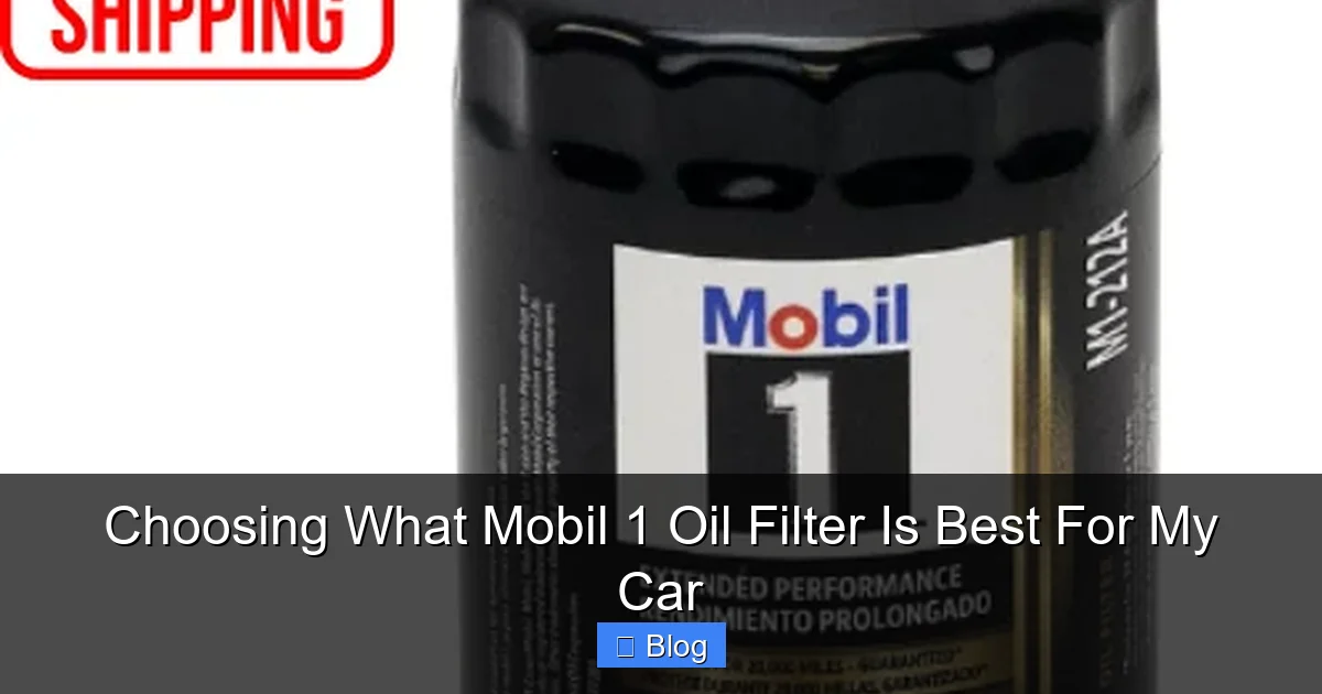 Choosing What Mobil 1 Oil Filter Is Best For My Car