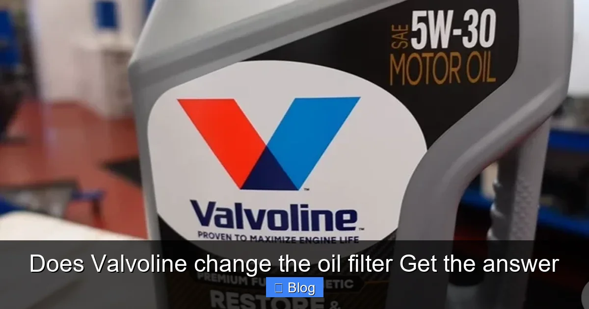 Does Valvoline change the oil filter Get the answer
