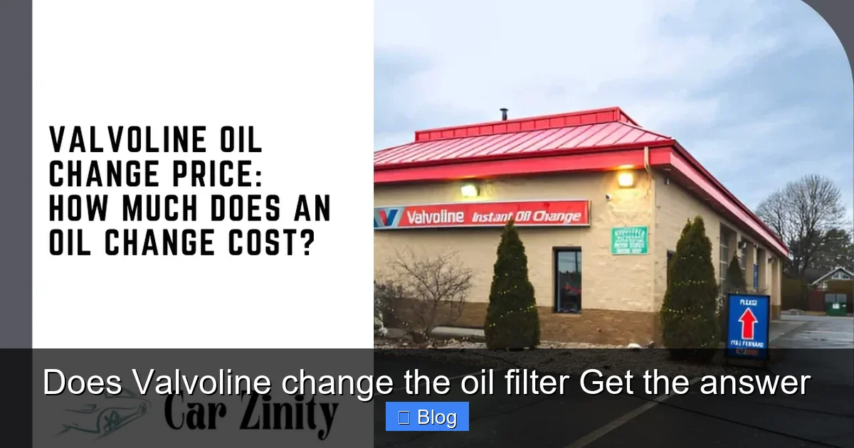 Does Valvoline change the oil filter Get the answer