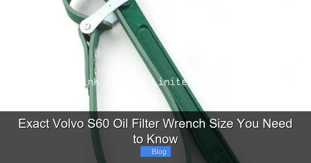 Exact Volvo S60 Oil Filter Wrench Size You Need to Know