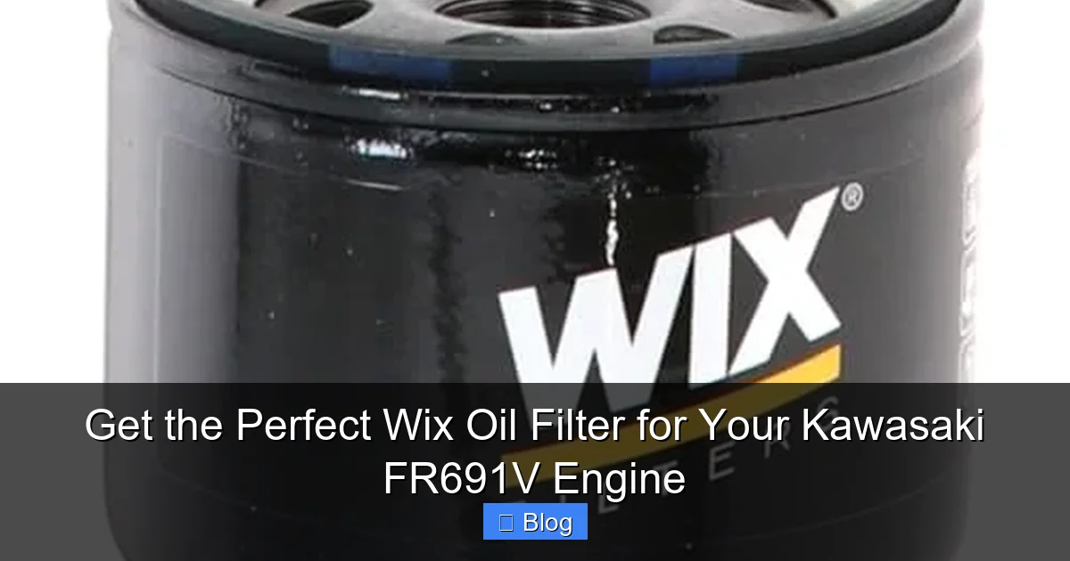 Get the Perfect Wix Oil Filter for Your Kawasaki FR691V Engine