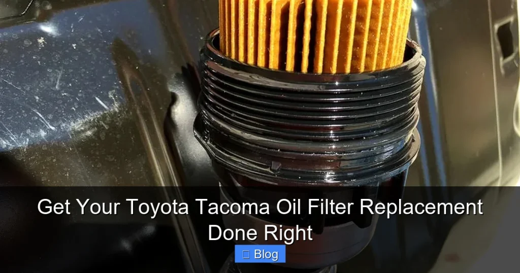 Get Your Toyota Tacoma Oil Filter Replacement Done Right