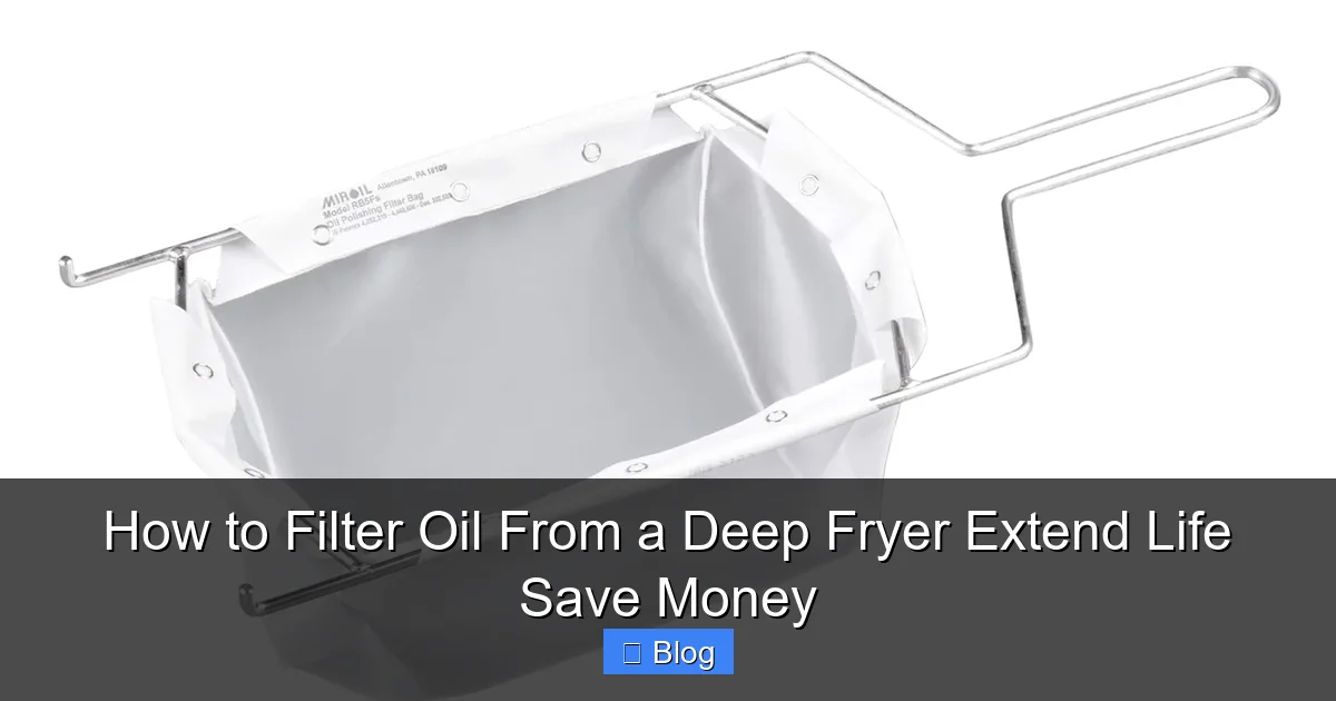 How to Filter Oil From a Deep Fryer Extend Life Save Money
