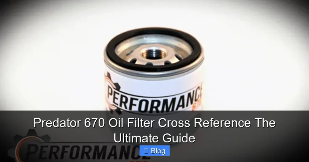 Predator 670 Oil Filter Cross Reference The Ultimate Guide