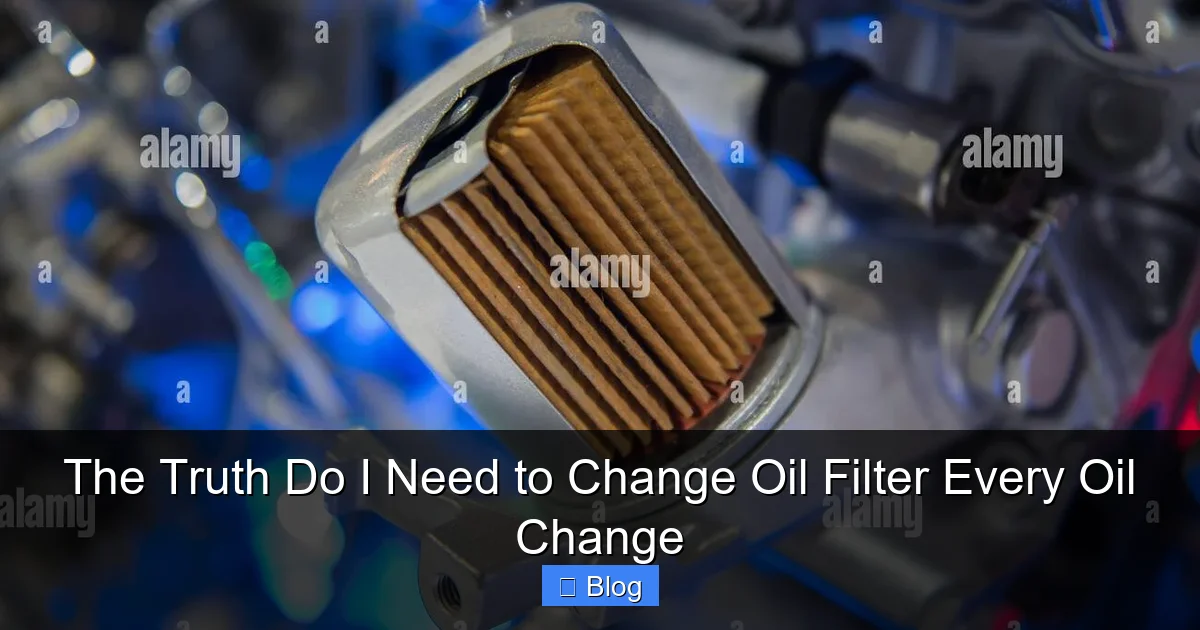 The Truth Do I Need to Change Oil Filter Every Oil Change