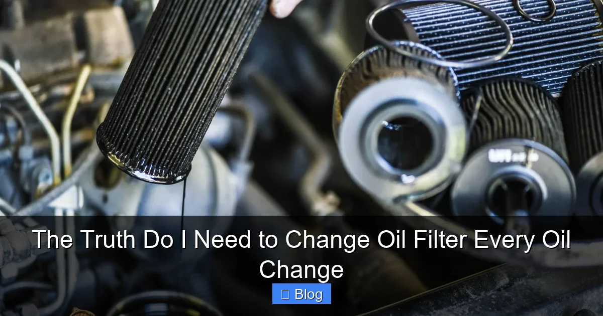 The Truth Do I Need to Change Oil Filter Every Oil Change