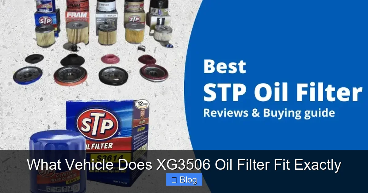 What Vehicle Does XG3506 Oil Filter Fit Exactly