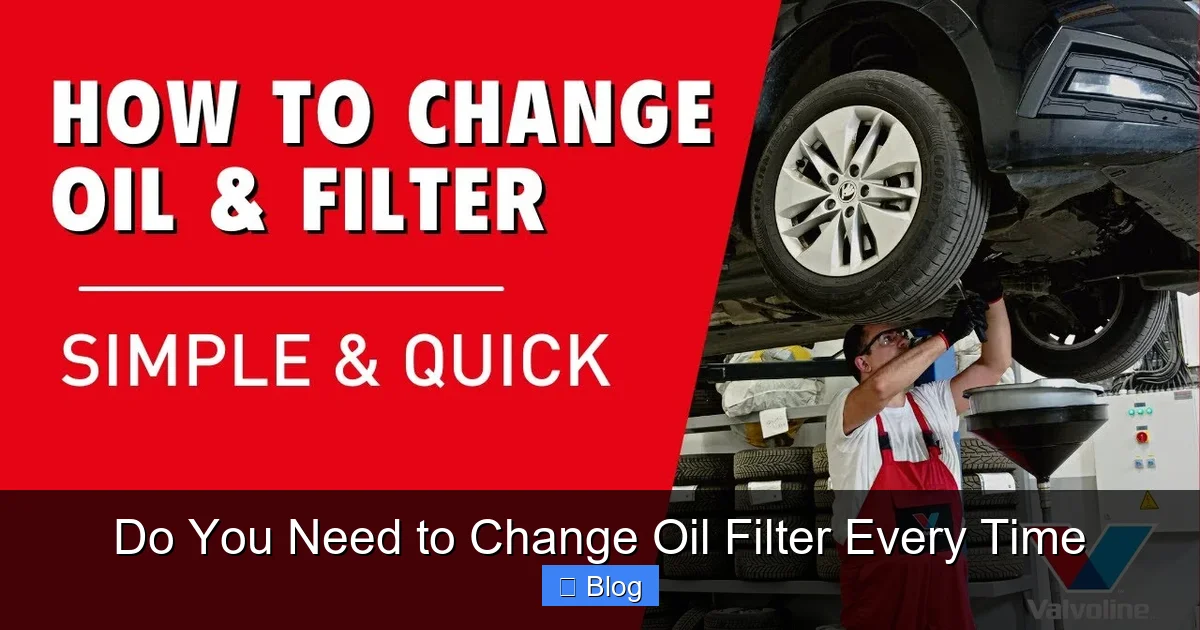 Do You Need to Change Oil Filter Every Time