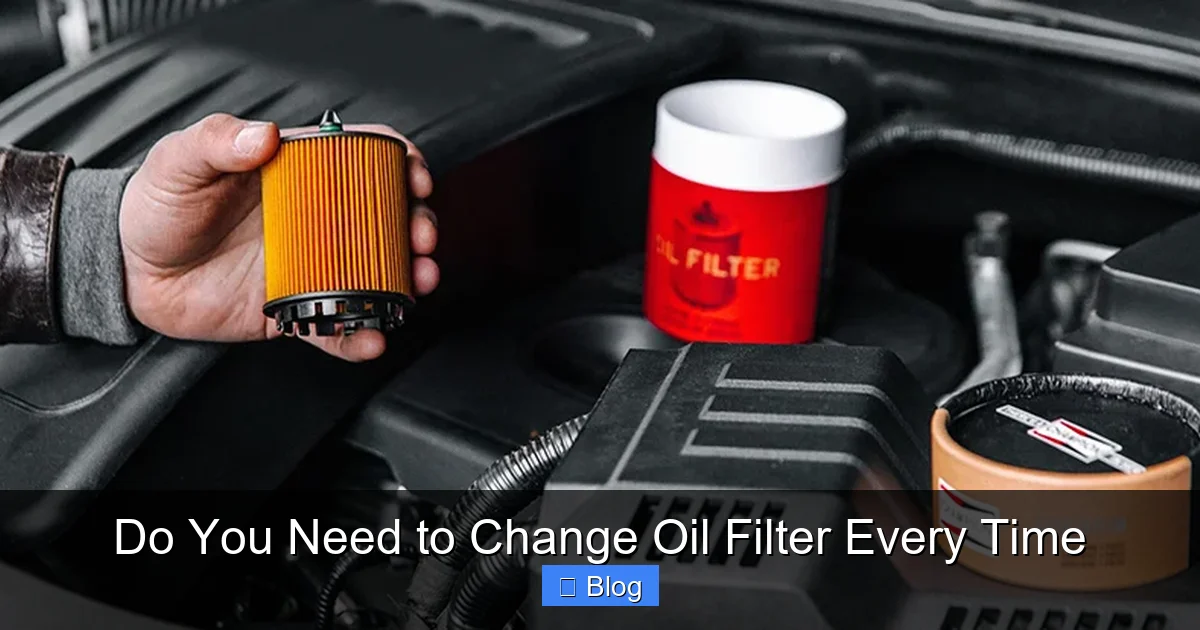 Do You Need to Change Oil Filter Every Time
