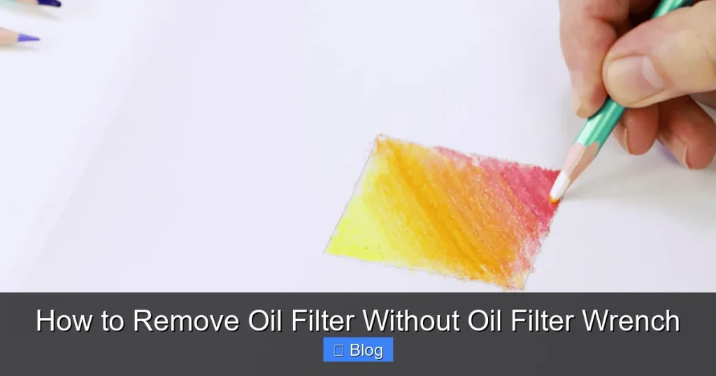 How to Remove Oil Filter Without Oil Filter Wrench