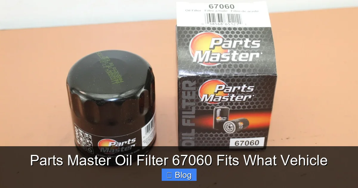 Parts Master Oil Filter 67060 Fits What Vehicle