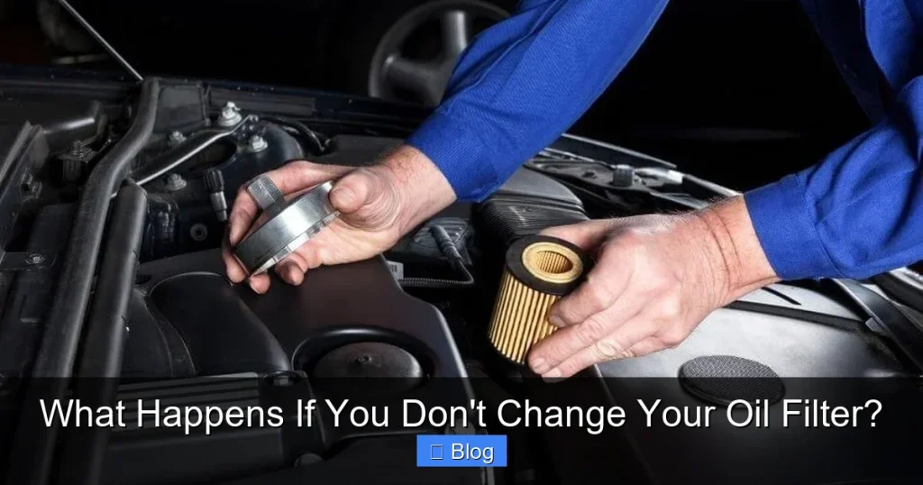 What Happens If You Don't Change Your Oil Filter?