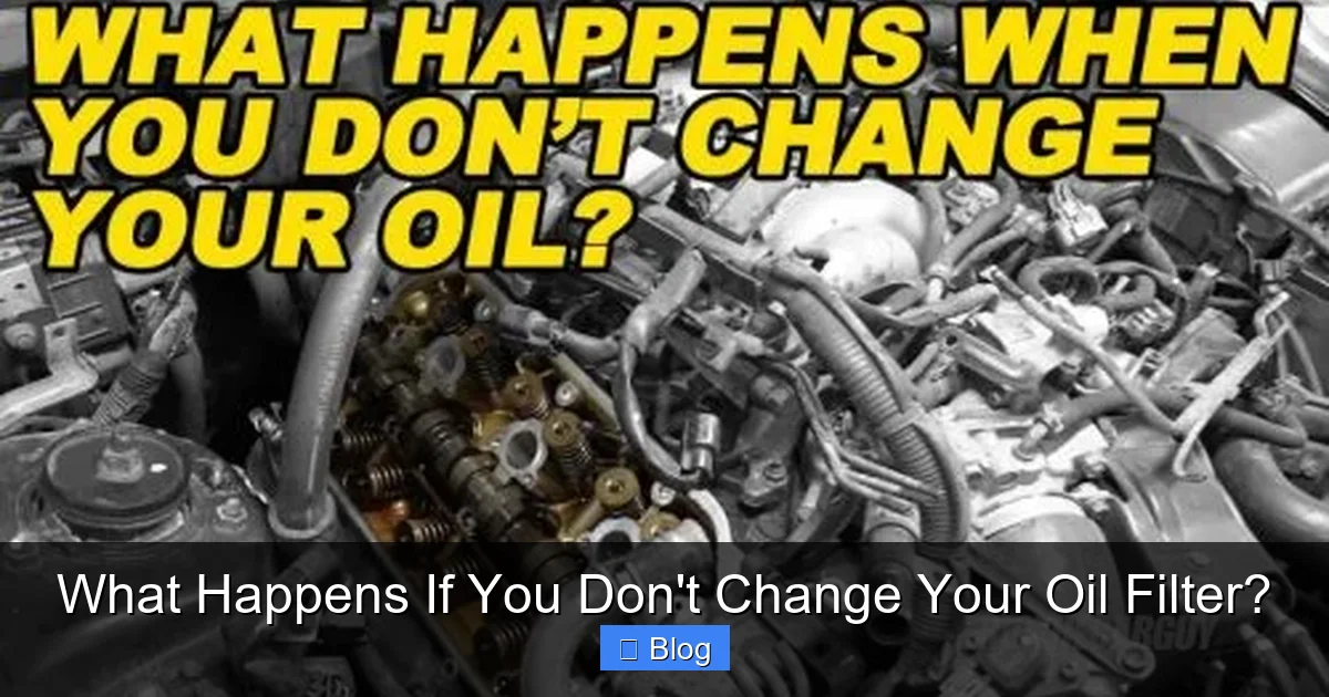 What Happens If You Don't Change Your Oil Filter?