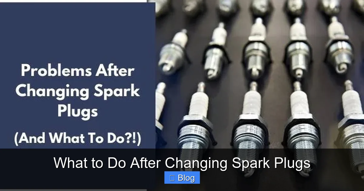 What to Do After Changing Spark Plugs