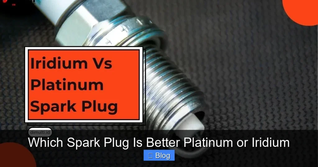 Which Spark Plug Is Better Platinum or Iridium
