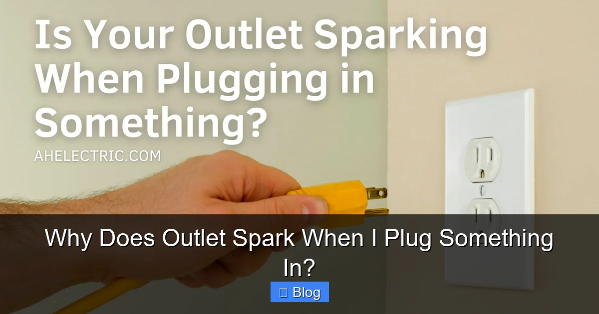 Why Does Outlet Spark When I Plug Something In?