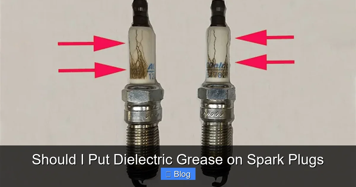 Should I Put Dielectric Grease on Spark Plugs