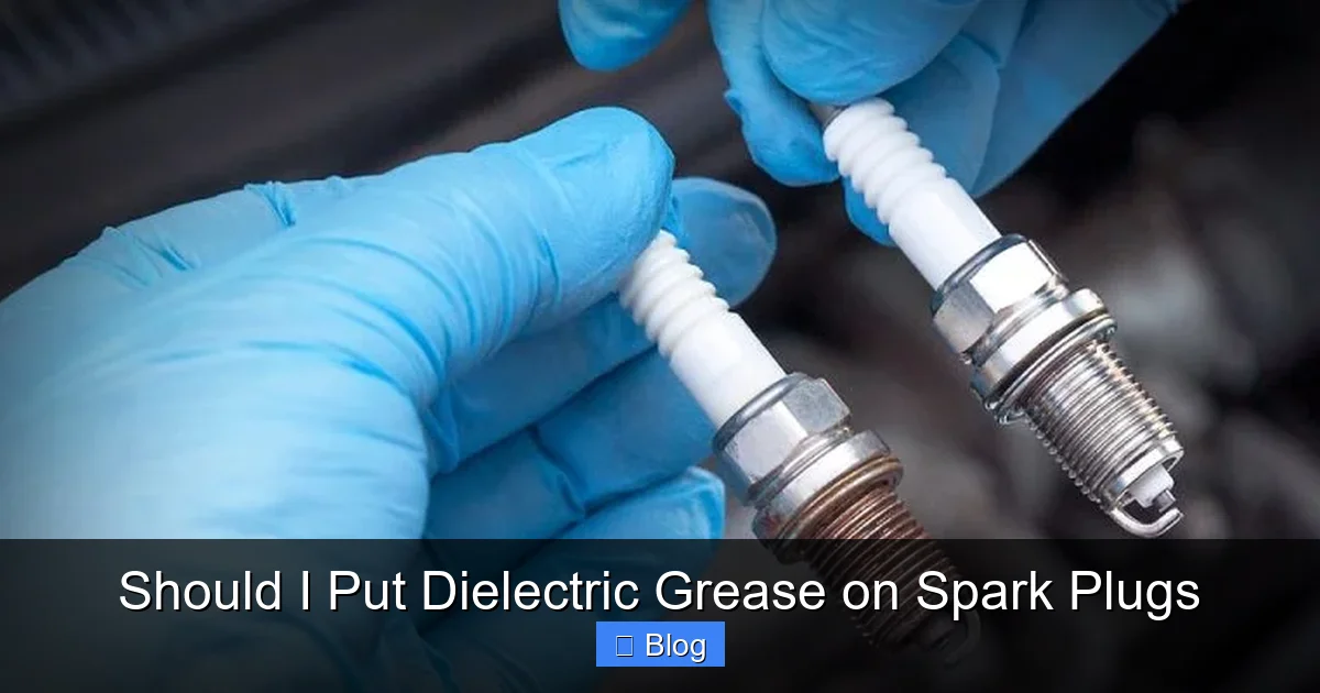 Should I Put Dielectric Grease on Spark Plugs