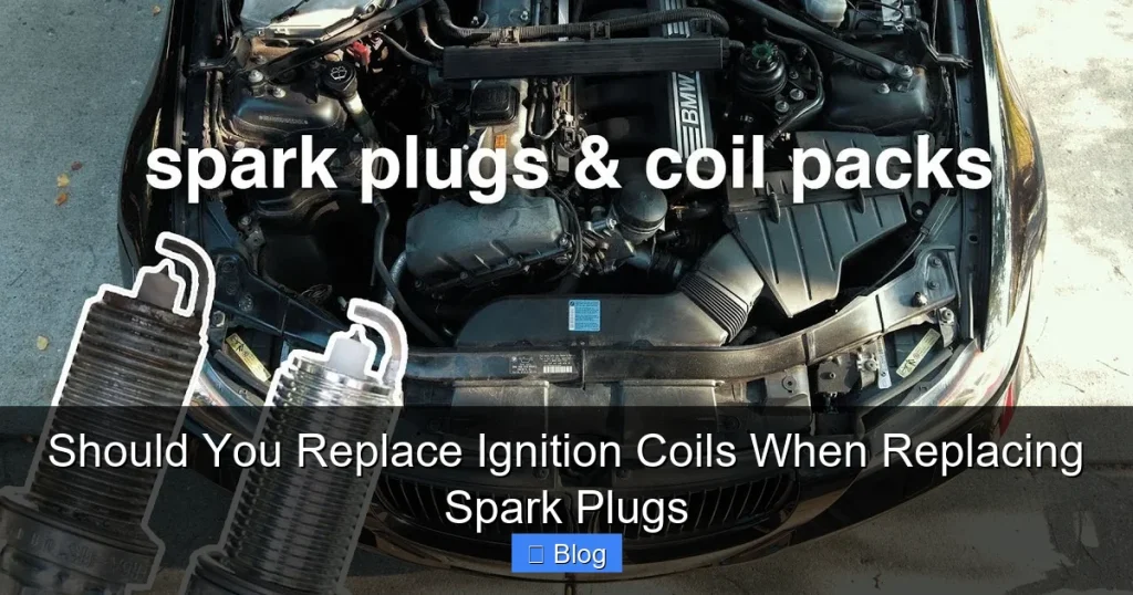 Should You Replace Ignition Coils When Replacing Spark Plugs