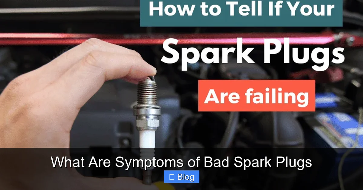 What Are Symptoms of Bad Spark Plugs