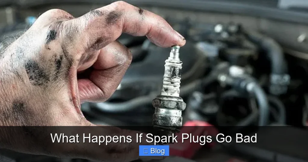What Happens If Spark Plugs Go Bad