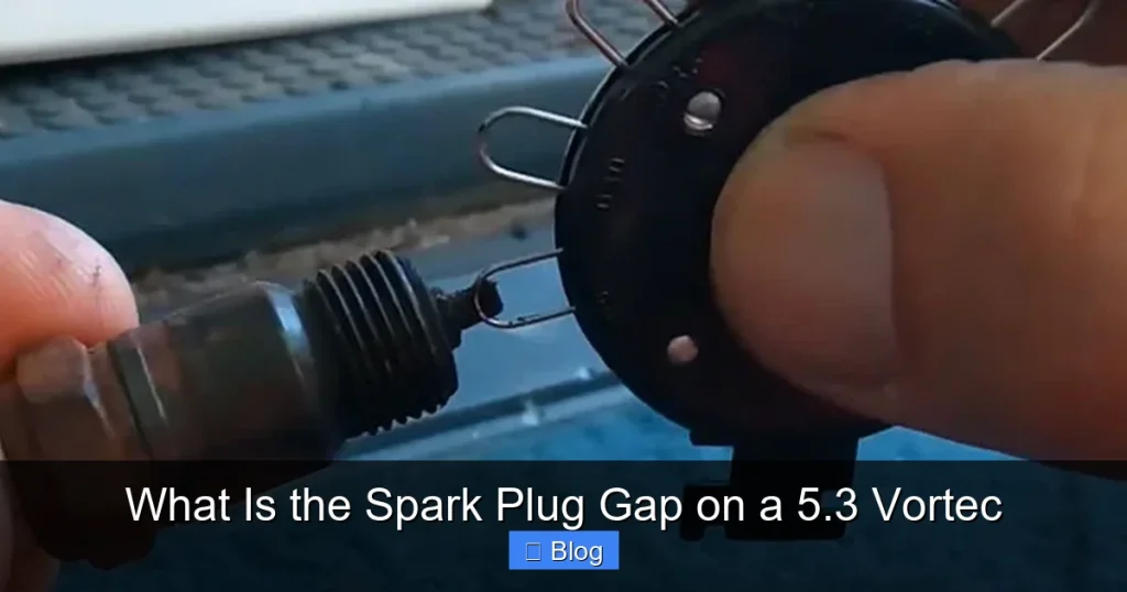 What Is the Spark Plug Gap on a 5.3 Vortec