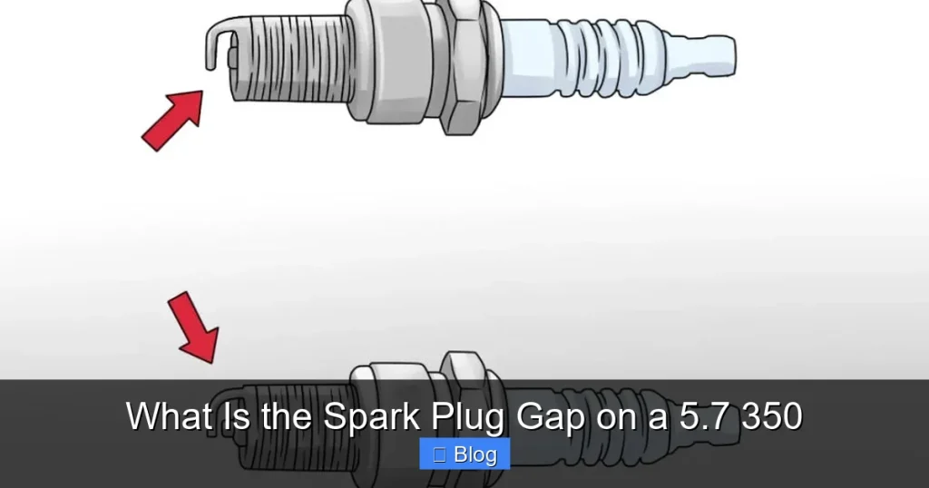 What Is the Spark Plug Gap on a 5.7 350