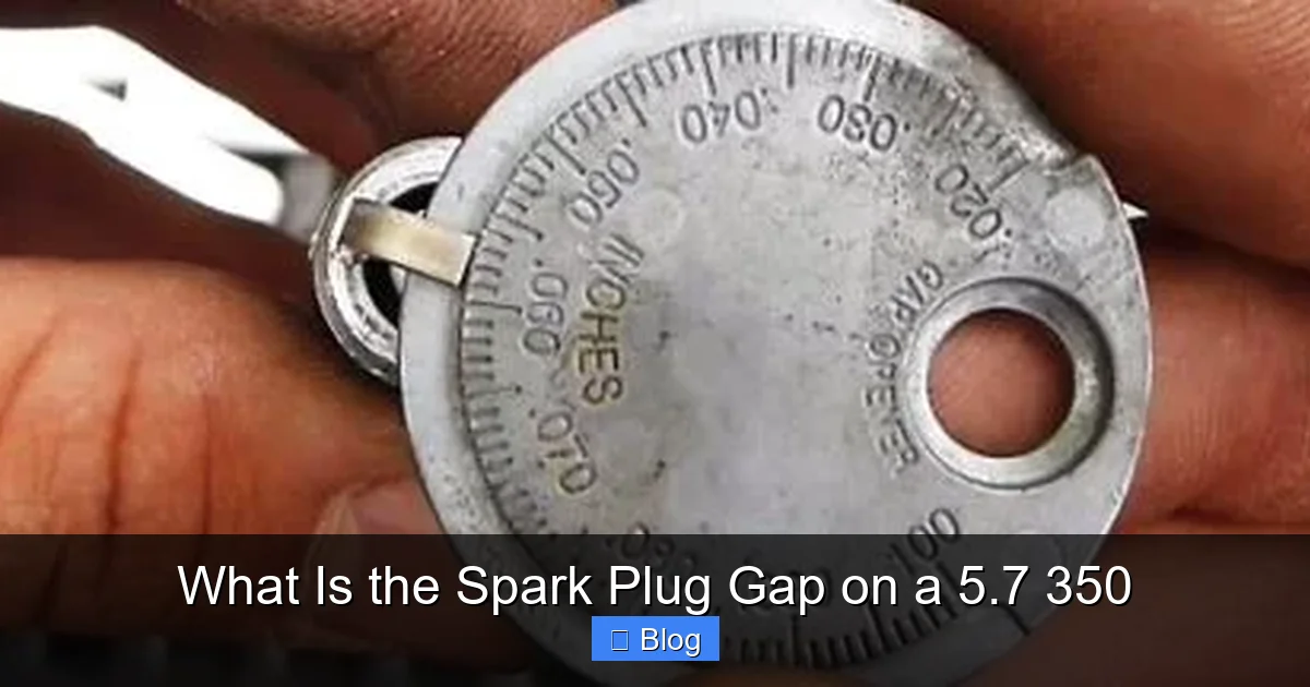 What Is the Spark Plug Gap on a 5.7 350