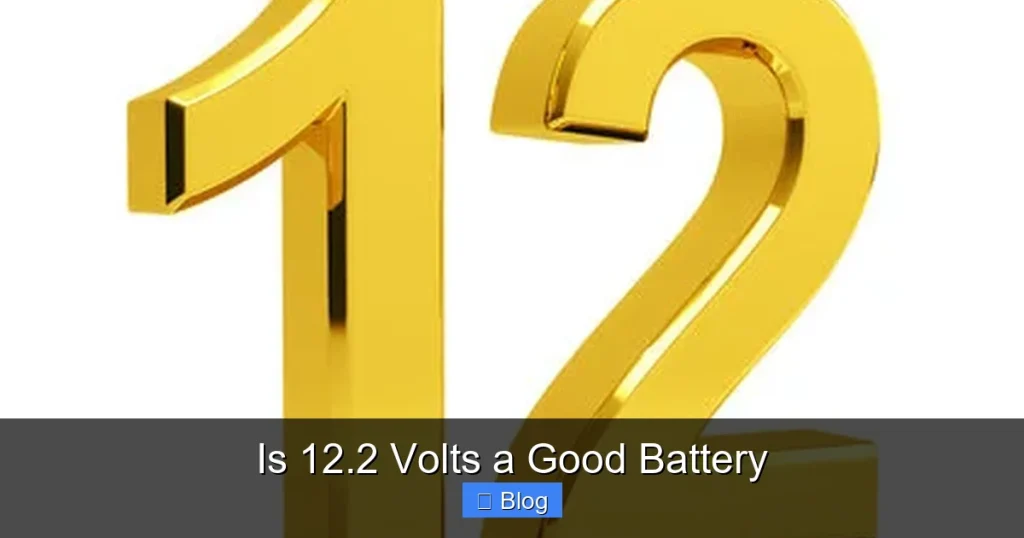 Is 12.2 Volts a Good Battery